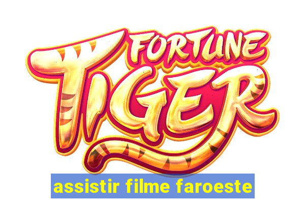 assistir filme faroeste